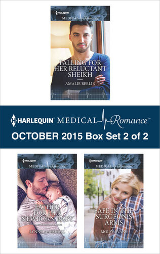 Harlequin Medical Romance October 2015 Box Set 2 Of 2 Falling For Her Reluctant Sheikhfather For Her Newborn Babysafe In The Surgeons Arms Amalie Berlin Lynne Marshall Molly Evans
