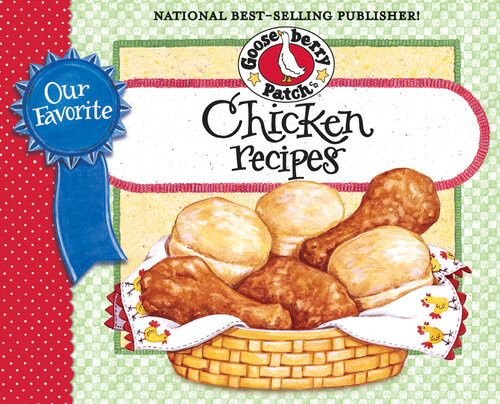 Our Favorite Chicken Recipes Cookbook Braised Broiled Baked Or Friedyou Choose What Could Be So Versatile Chicken Of Course So A Comforting Classic Or A Stovetop Supper Either Wayyour Dinner Is Sure To Be A Winner Gooseberry Patch