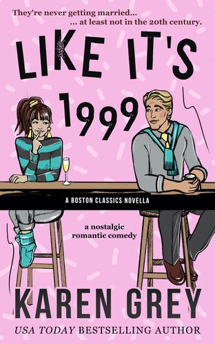 Like Its 1999 A Nostalgic Romantic Comedy Novella Karen Grey