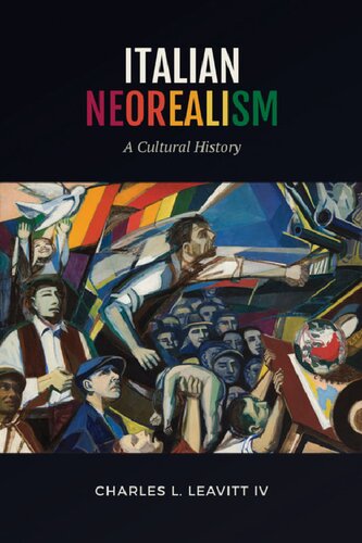 Italian Neorealism A Cultural History Charles Lleavitt