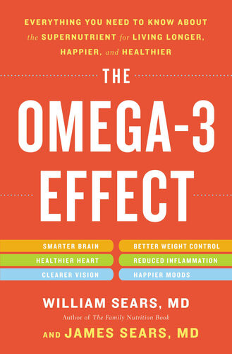 The Omega3 Effect Everything You Need To Know About The Super Nutrient For Living Longer Happier And Healthier William Sears