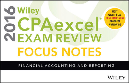 Wiley Cpaexcel Exam Review July 2016 Focus Notes Financial Accounting And Reporting 12th Edition Wiley