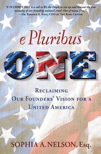 E Pluribus One Reclaiming Our Founders Vision For A United America Sophia A Nelson