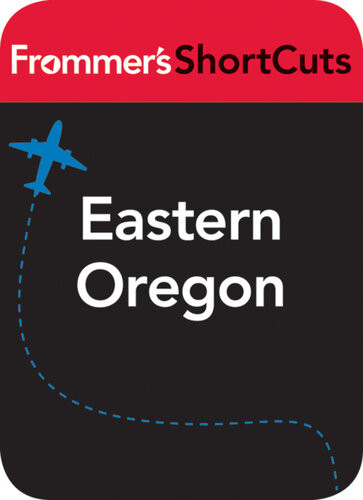 Eastern Oregon Frommers Shortcuts