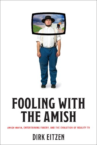 Fooling With The Amish Amish Mafia Entertaining Fakery And The Evolution Of Reality Tv Dirk Eitzen
