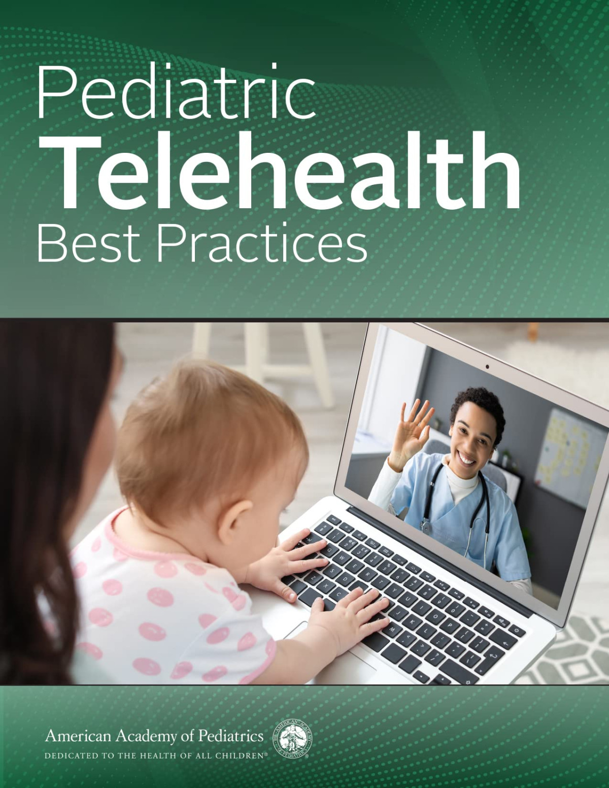 Pediatric Telehealth Best Practices 1st American Academy Of Pediatrics