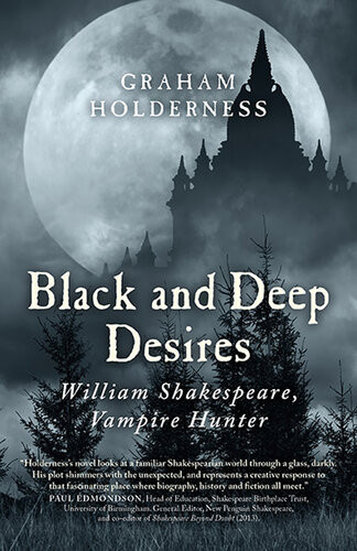 Black And Deep Desires William Shakespeare Vampire Hunter Graham Holderness