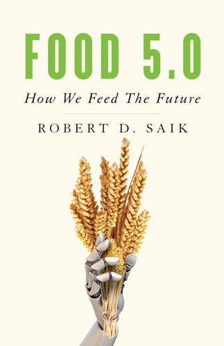 Food 50 How We Feed The Future Robert D Saik