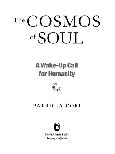 The Cosmos Of Soul A Wakeup Call For Humanity Patricia Cori
