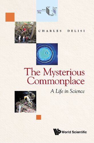 The Mysterious Commonplace A Life In Science Charles Delisi
