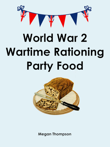 World War 2 Wartime Rationing Party Food Megan Thompson