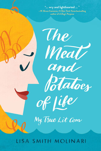 The Meat And Potatoes Of Life My True Lit Com Lisa Smith Molinari