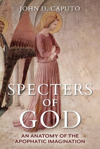 Specters Of God An Anatomy Of The Apophatic Imagination John D Caputo