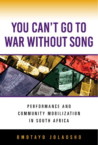 You Cant Go To War Without Song Performance And Community Mobilization In South Africa Omotayo Jolaosho