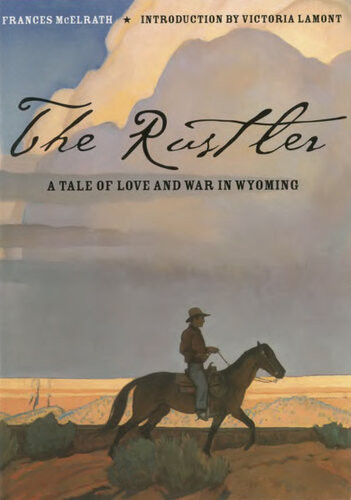 The Rustler A Tale Of Love And War In Wyoming Frances Mcelrath