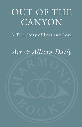 Out Of The Canyon A True Story Of Loss And Love Art Daily Allison Daily