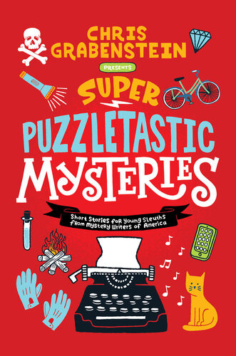 Super Puzzletastic Mysteries Short Stories For Young Sleuths Frommystery Writers Of America Chris Grabenstein Stuart Gibbs Lamar Giles Bruce Hale Peter Lerangis Kate Milford Tyler Whitesides