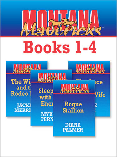 Montana Mavericks Books 1 4 Rogue Stallionthe Widow And The Rodeo Mansleeping With The Enemythe Once And Future Wife Diana Palmer Jackie Merritt Myrna Temte Laurie Paige