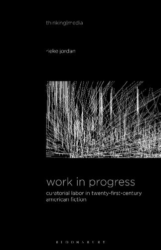 Work In Progress Curatorial Labor In Twentyfirstcentury American Fiction Rieke Jordan
