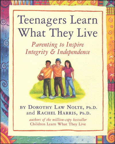 Teenagers Learn What They Live Parenting To Inspire Integrity Independence Rachel Harris Lcsw