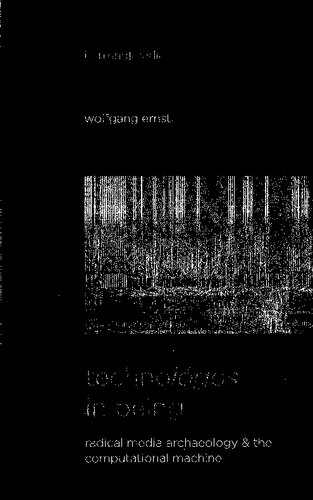 Technolgos In Being Radical Media Archaeology The Computational Machine Wolfgang Ernst