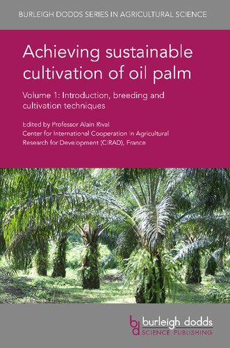 Achieving Sustainable Cultivation Of Oil Palm Volume 1 Introduction Breeding And Cultivation Techniques Burleigh Dodds Series In Agricultural Science Illustrated Prof Alain Rival Editor