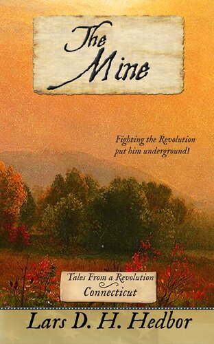 The Mine Tales From A Revolutionconnecticut Lars D H Hedbor