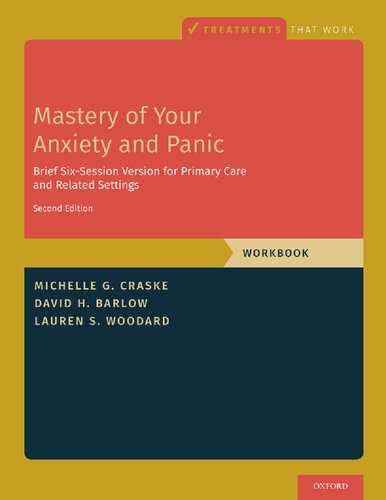 Mastery Of Your Anxiety And Panic Brief Sixsession Version For Primary Care And Related Settings Treatments That Work 2nd Edition Michelle G Craske