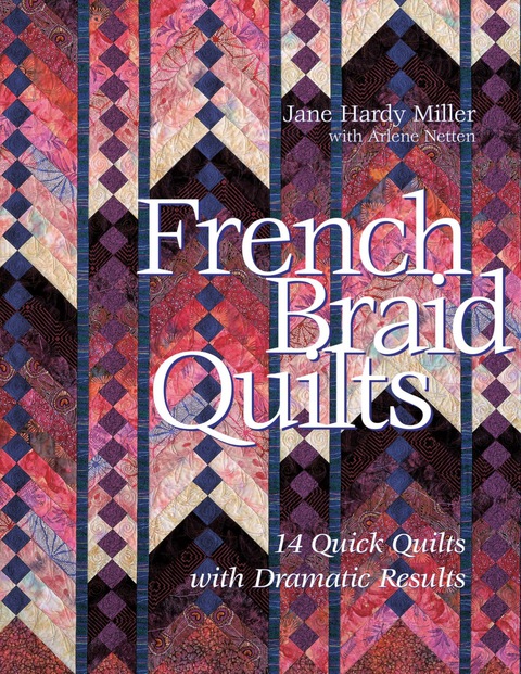French Braid Quilts 14 Quick Quilts With Dramatic Results 2nd Edition Miller