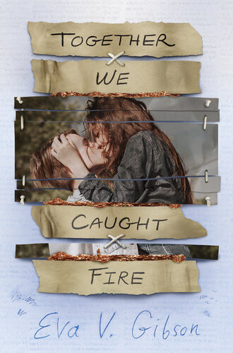 Together We Caught Fire Eva V Gibson