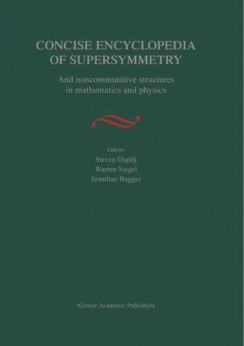 Concise Encyclopedia Of Supersymmetry And Noncommutative Structures In Mathematics And Physics 1st Edition Steven Duplij