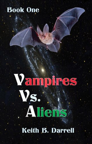 Vampires Vs Aliens Book One Keith B Darrell