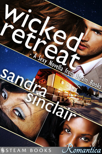Wicked Retreat A Sexy Novella From Steam Books Sandra Sinclair Steam Books