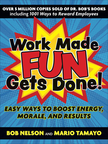 Work Made Fun Gets Done Easy Ways To Boost Energy Morale And Results Bob Nelson Felix Mario Tamayo
