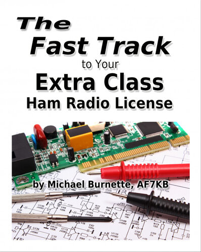The Fast Track To Your Extra Class Ham Radio License Michael Burnette