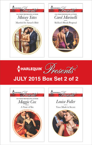 Harlequin Presents July 2015 Box Set 2 Of 2 Married For Amaris Heira Taste Of Sinsicilians Shock Proposalvows Made In Secret Maisey Yates Maggie Cox Carol Marinelli Louise Fuller