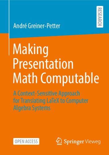 Making Presentation Math Computable A Contextsensitive Approach For Translating Latex To Computer Algebra Systems 1st Edition Andr Greinerpetter