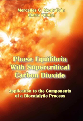 Phase Equilibria With Supercritical Carbon Dioxide Application To The Components Of A Biocatalytic Process Montalbn Mg