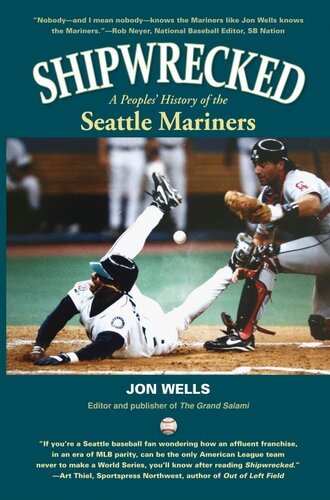 Shipwrecked A Peoples History Of The Seattle Mariners Jon Wells