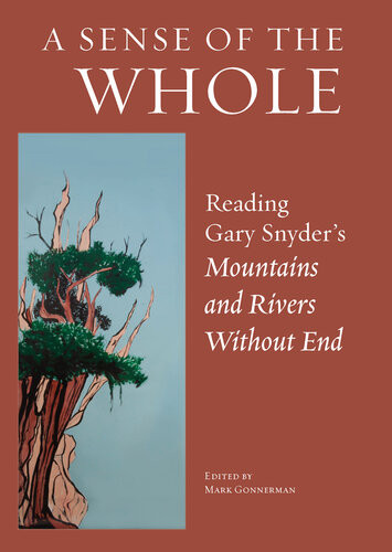 A Sense Of The Whole Reading Gary Snyders Mountains And Rivers Without End Mark Gonnerman