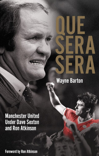 Que Sera Sera Manchester United Under Dave Sexton And Big Ron Wayne Barton
