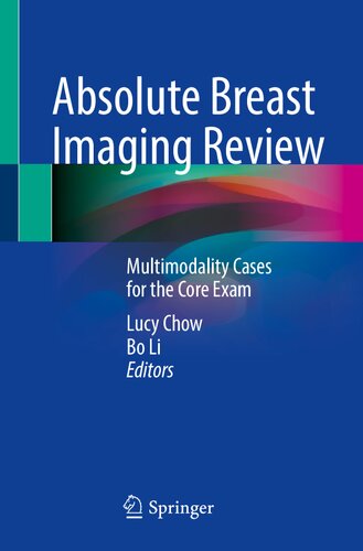 Absolute Breast Imaging Review Multimodality Cases For The Core Exam 1st Lucy Chow Editor