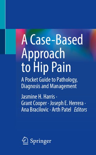 A Casebased Approach To Hip Pain A Pocket Guide To Pathology Diagnosis And Management Jasmine H Harris