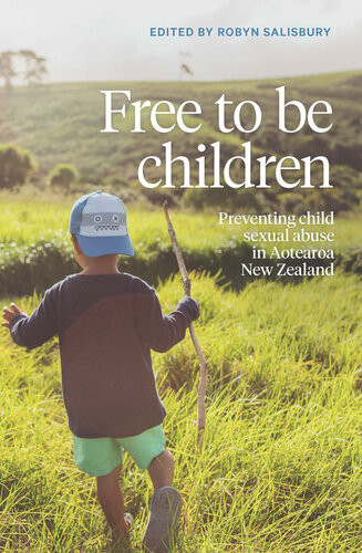 Free To Be Children Preventing Child Sexual Abuse In Aotearoa New Zealand Robyn Salisbury