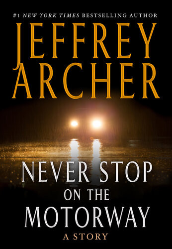 Never Stop On The Motorway A Story Jeffrey Archer