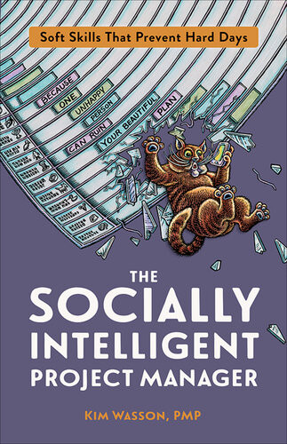 The Socially Intelligent Project Manager Soft Skills That Prevent Hard Days Kim Wasson