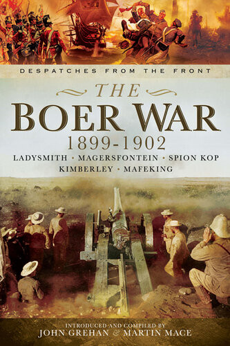 The Boer War 18991902 Ladysmith Megersfontein Spion Kop Kimberley And Mafeking John Grehan Martin Mace