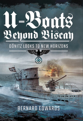 Uboats Beyond Biscay Dnitz Looks To New Horizons Bernard Edwards