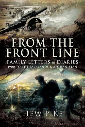 From The Front Line Family Letters Diaries 1900 To The Falklands Afghanistan Hew Pike