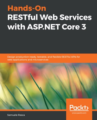 Handson Restful Web Services With Aspnet Core 3 Design Productionready Testable And Flexible Restful Apis For Web Applications And Microservices Samuele Resca